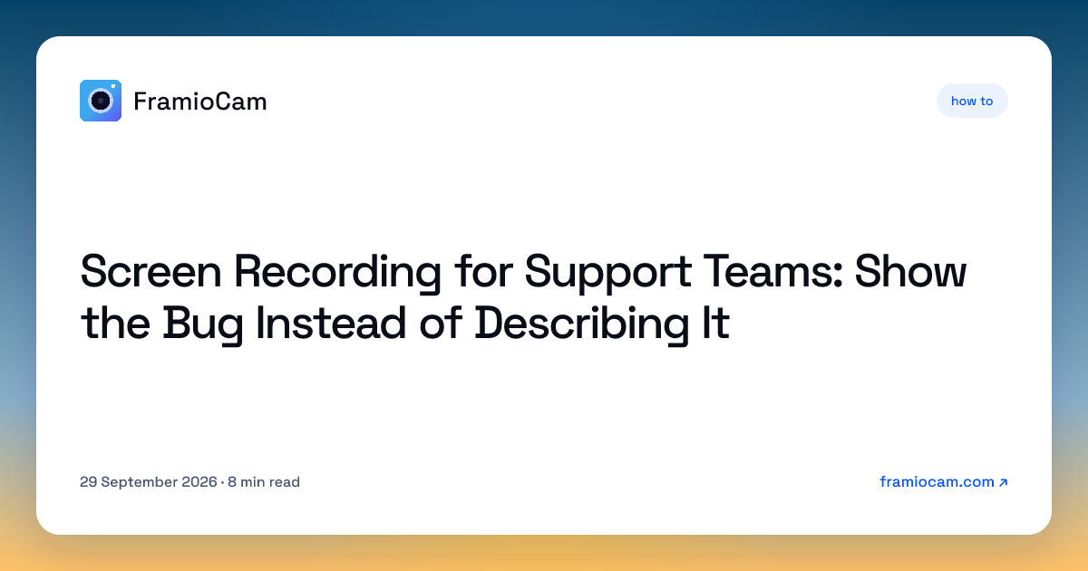 Screen Recording for Support Teams: Show the Bug Instead of Describing It