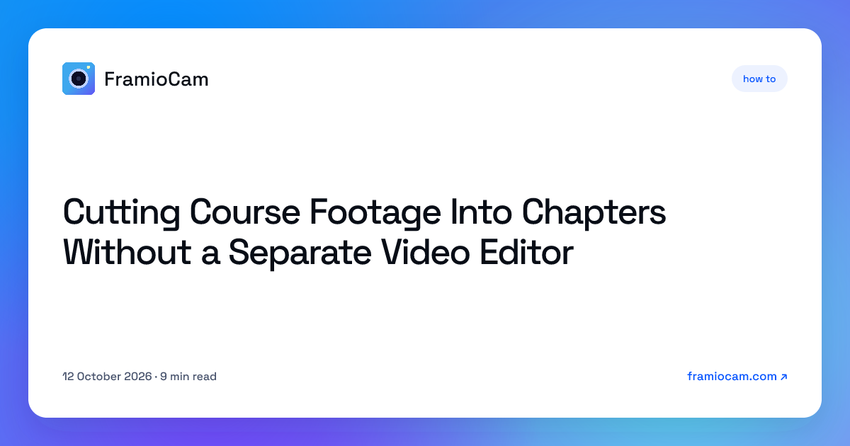 Cutting Course Footage Into Chapters Without a Separate Video Editor